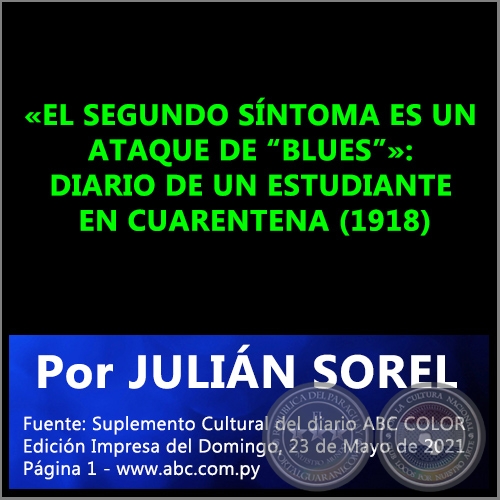 EL SEGUNDO SNTOMA ES UN ATAQUE DE BLUES: DIARIO DE UN ESTUDIANTE EN CUARENTENA (1918) - Por JULIN SOREL - Domingo, 23 de Mayo de 2021